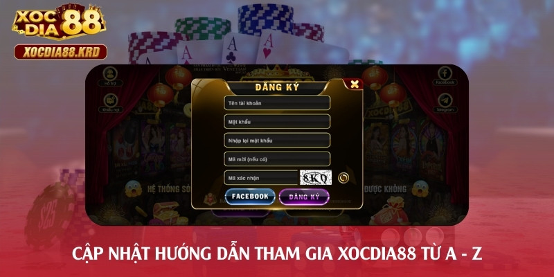Cập nhật hướng dẫn tham gia Xocdia88 từ A - Z